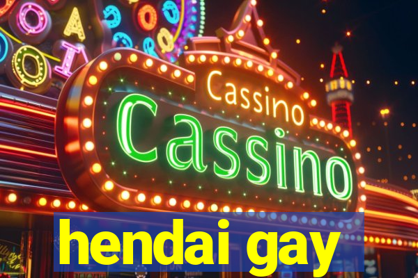 hendai gay